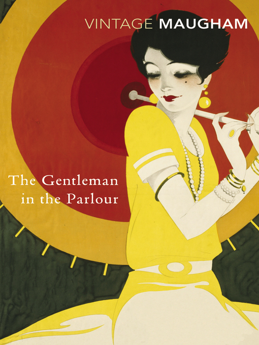 Title details for The Gentleman In the Parlour by W. Somerset Maugham - Available